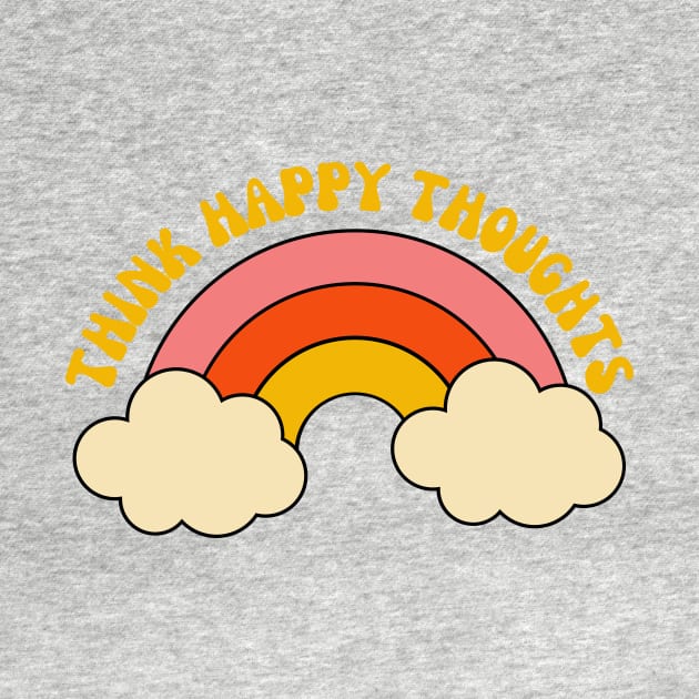 Think Happy Thoughts by groovyfolk